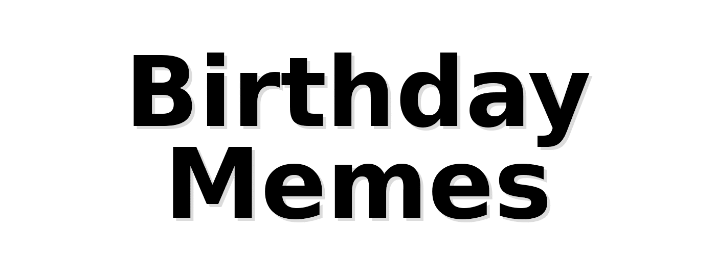 Birthday Memes