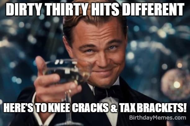 Leonardo DiCaprio toasting someone’s 30th birthday with a sly grin