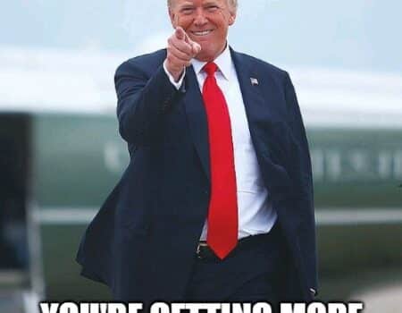 Donald Trump pointing and smirking with the caption: "You're not getting older... You're getting more tremendous. Believe me.