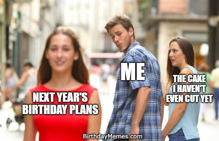 reaction meme of someone ignoring their current birthday cake to plan next year’s party