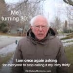 funny turning 30 birthday meme with person asking people to stop calling it dirty thirty