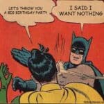 Batman slapping Robin meme about rejecting birthday party plans