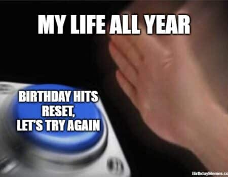 finger pressing reset button meme showing birthday as a fresh start