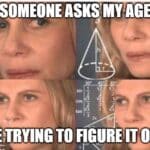 confused woman doing math meme trying to remember age on birthday