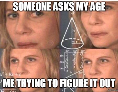 confused woman doing math meme trying to remember age on birthday