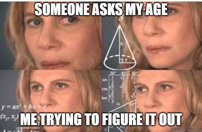 confused woman doing math meme trying to remember age on birthday