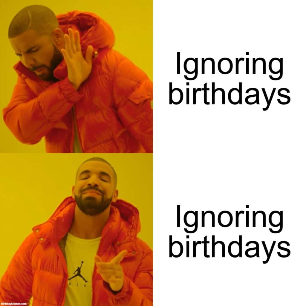 Drake Hotline Bling meme showing rejection of skipping birthday and acceptance of automatic aging like a software update