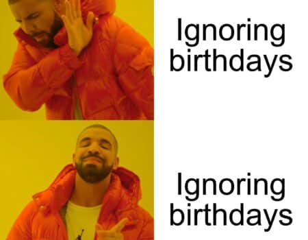 Drake Hotline Bling meme showing rejection of skipping birthday and acceptance of automatic aging like a software update