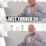 Hide the Pain Harold smiling meme about turning 30 and refusing to count age anymore