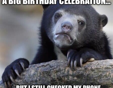 Confession Bear meme showing a bear with a guilty expression saying they didn’t want a big birthday celebration but checked phone for texts.