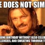 Funny meme about the struggles of having a June birthday with allergies and sweat.