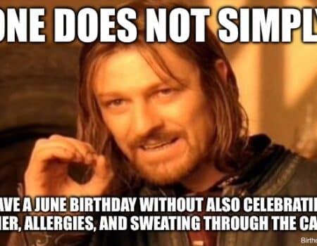 Funny meme about the struggles of having a June birthday with allergies and sweat.
