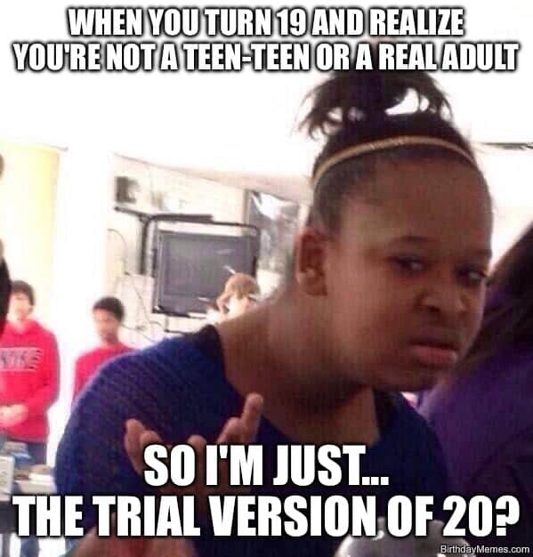 Meme of a confused teen realizing turning 19 is awkward.
