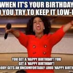Oprah hands out loud birthday wishes to everyone, making a quiet birthday impossible.