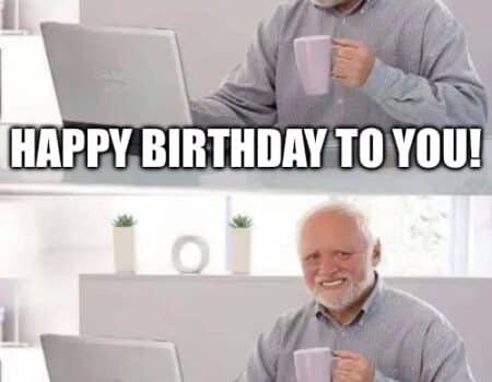 Older man smiling at a laptop, holding a mug, with the text: 'Happy Birthday to you! I got you a gift: one more year of pretending I’m fine.'