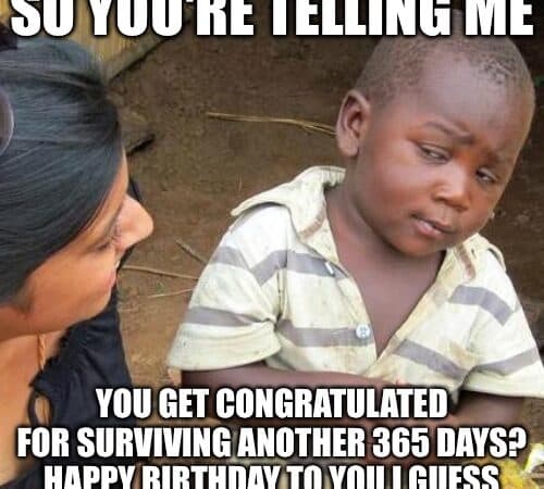 A skeptical child gives a side-eye while a woman talks to him, with text questioning congratulating someone for surviving another 365 days.
