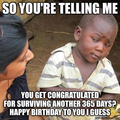 A skeptical child gives a side-eye while a woman talks to him, with text questioning congratulating someone for surviving another 365 days.