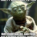 Yoda with hands folded, saying 'Happy birthday to you. May your cake be, and your age a secret it shall remain.'