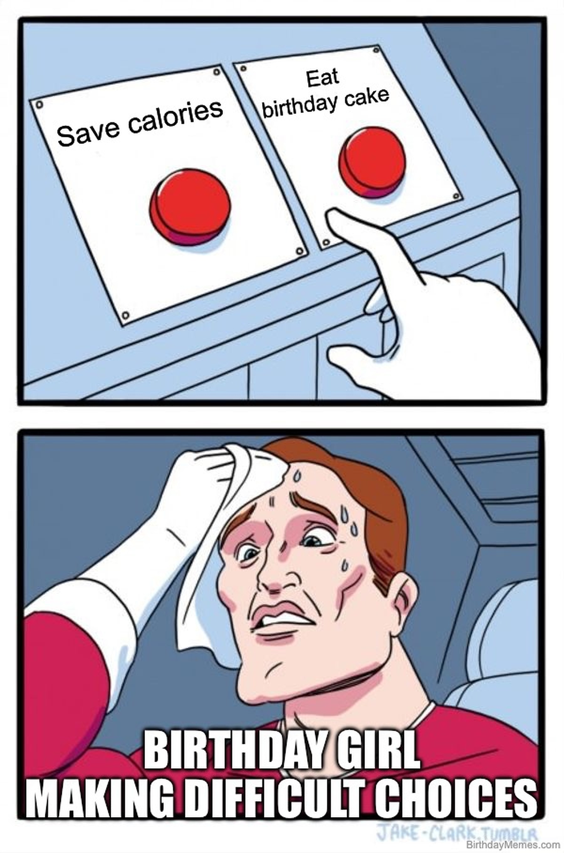 Comic meme with two buttons: 'Save calories' and 'Eat birthday cake.' The stressed birthday girl sweats over which to choose.