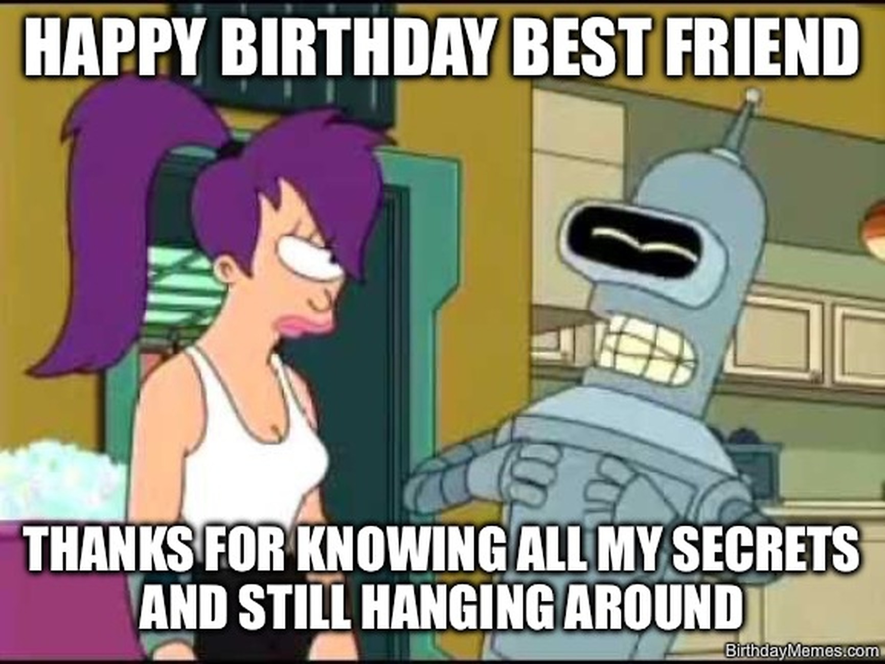 Leela looks annoyed and Bender grins with the text: 'Happy birthday best friend. Thanks for knowing all my secrets and still hanging around.'
