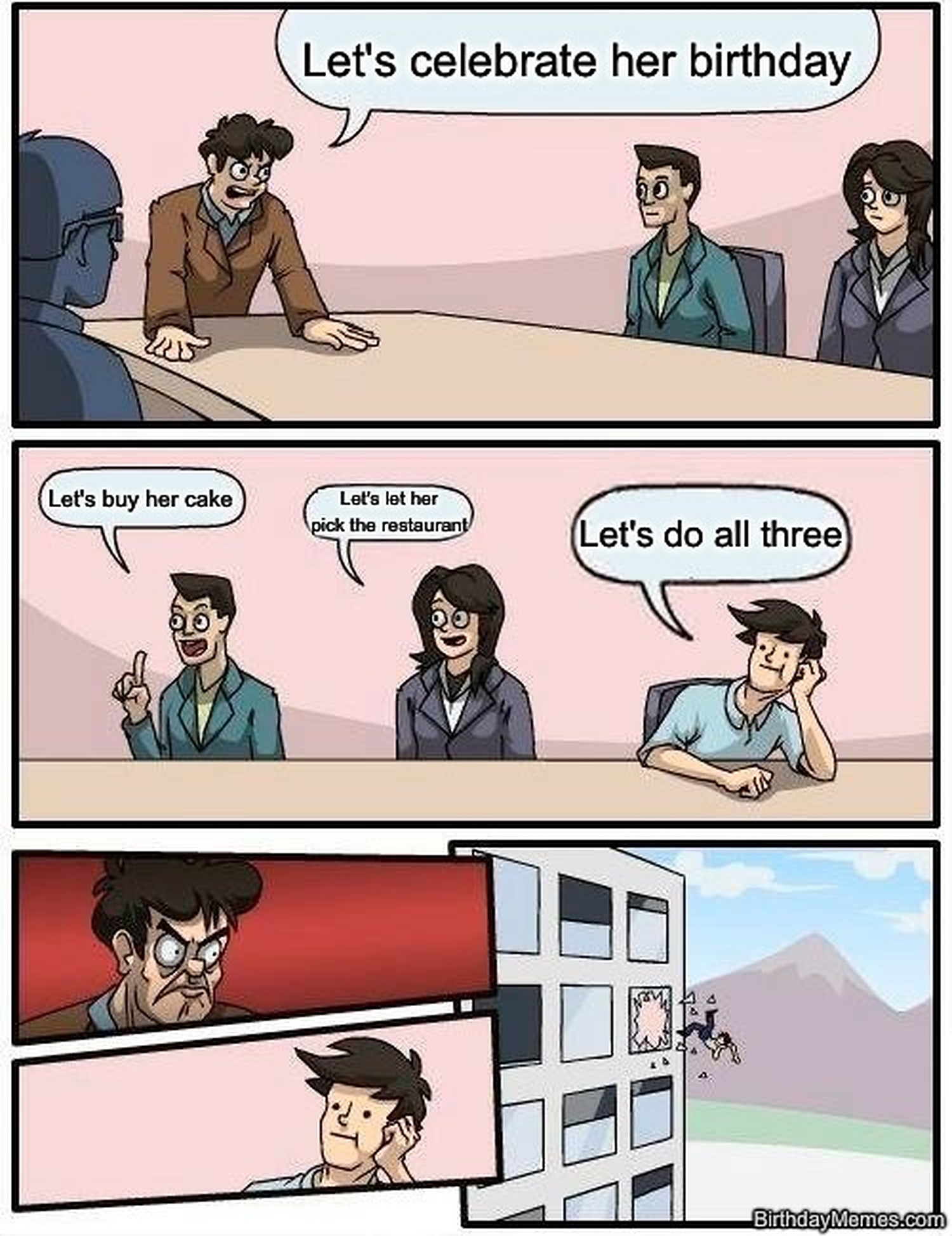 Office meeting where suggesting all birthday ideas gets a guy thrown out the window, with the text: 'Let's celebrate her birthday,' 'Let's buy her cake,' 'Let's let her pick the restaurant,' 'Let's do all three.'
