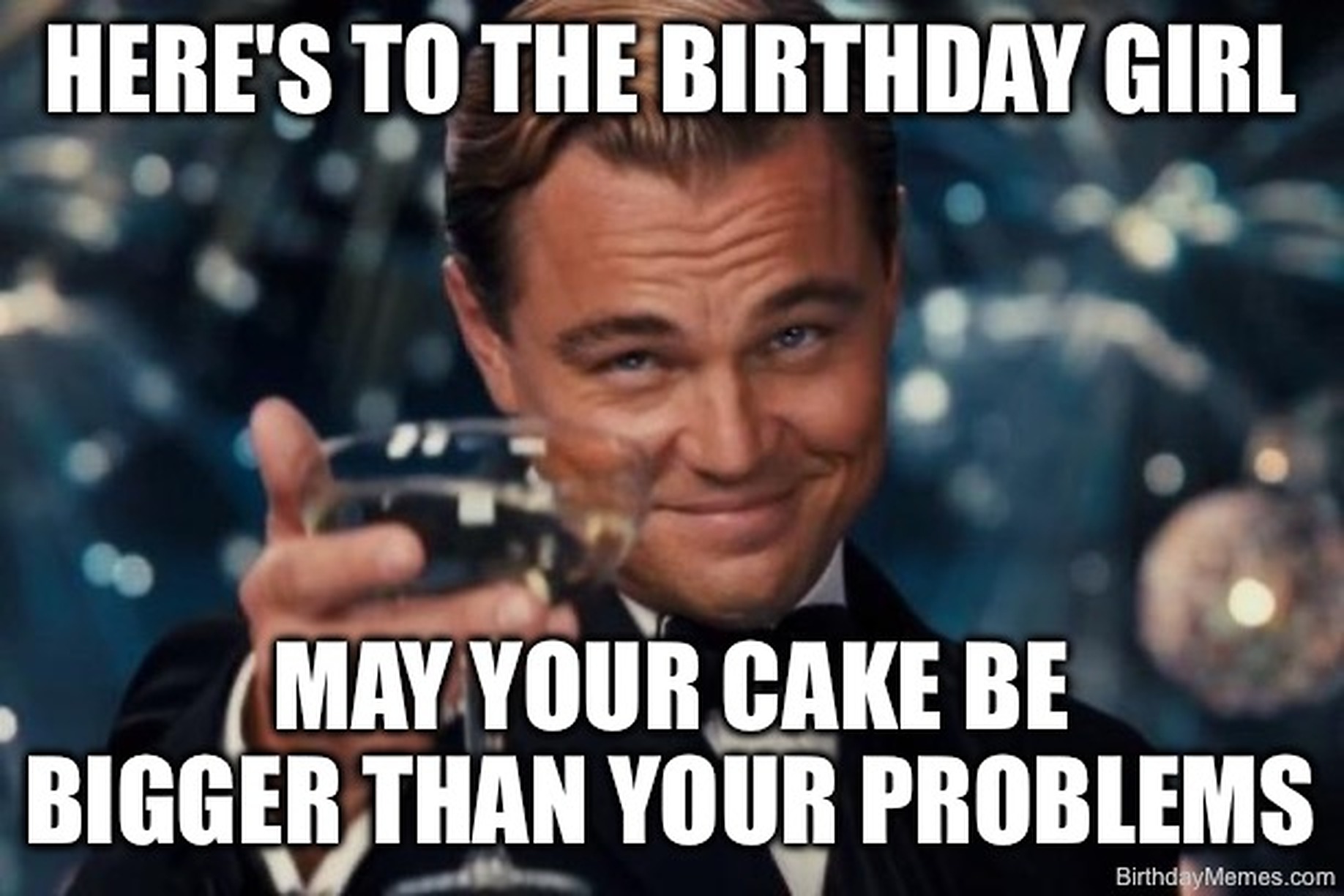 A man in a tuxedo raises a glass with the text: 'Here's to the birthday girl. May your cake be bigger than your problems.'