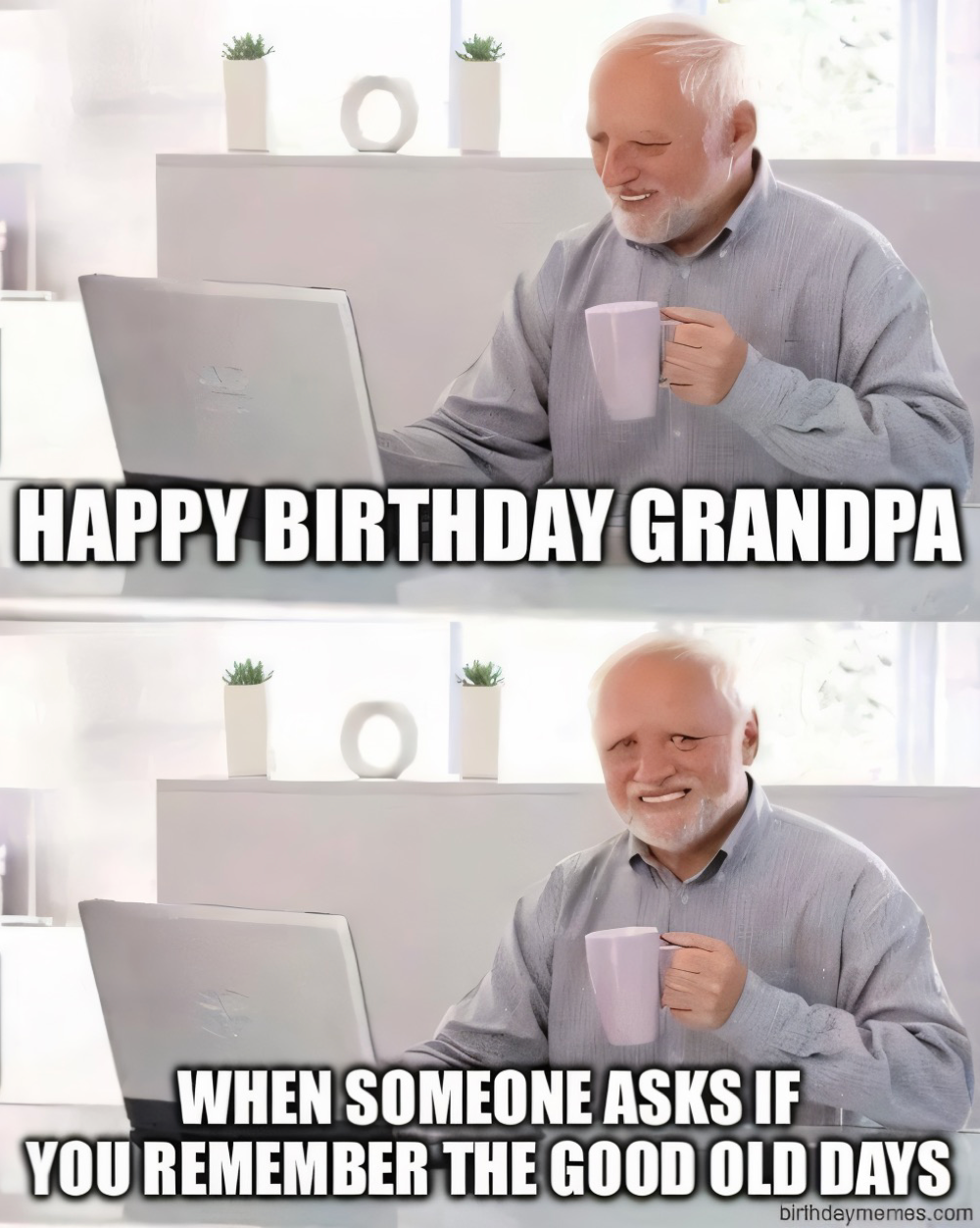 Older man in button-up shirt holding a mug, smiling at laptop with text: 'HAPPY BIRTHDAY GRANDPA. WHEN SOMEONE ASKS IF YOU REMEMBER THE GOOD OLD DAYS.'