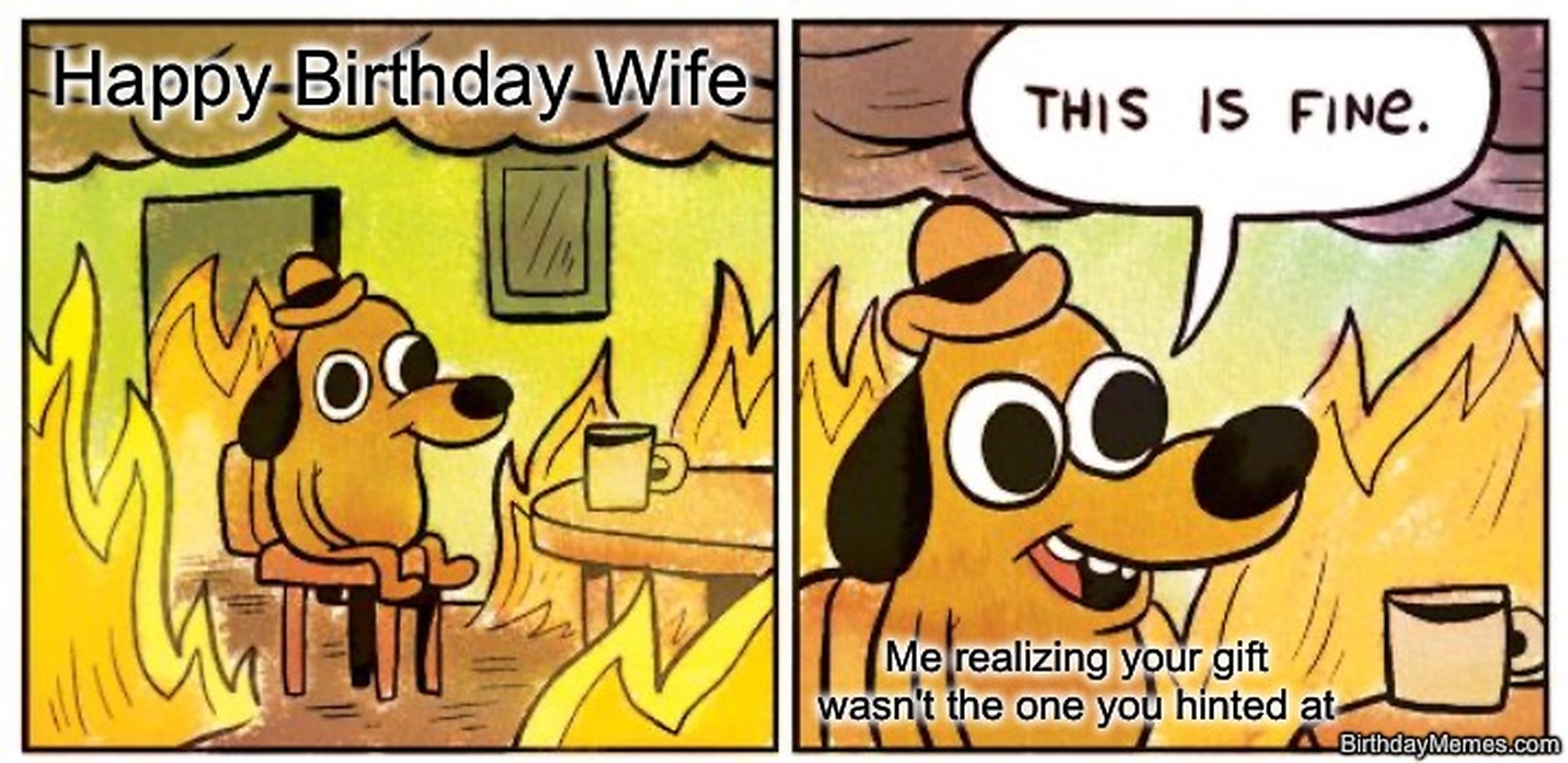 Cartoon dog in a burning room says 'This is fine.' Text reads: 'Me realizing your gift wasn't the one you hinted at.'