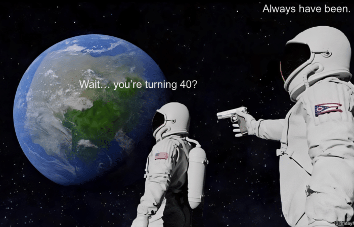 Two astronauts in space, one shocked about turning 40, the other saying 'Always have been.'