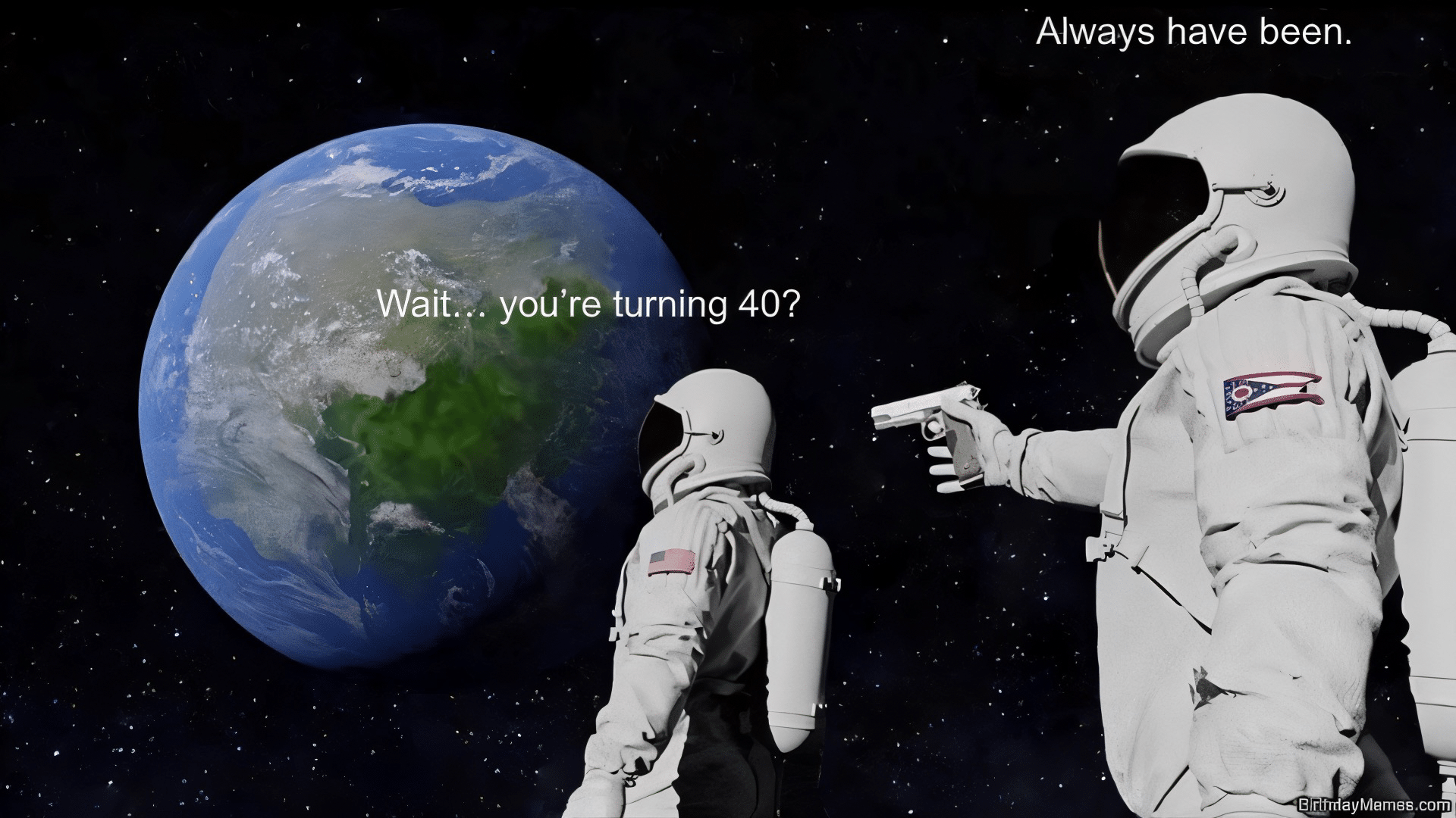Two astronauts in space, one shocked about turning 40, the other saying 'Always have been.'