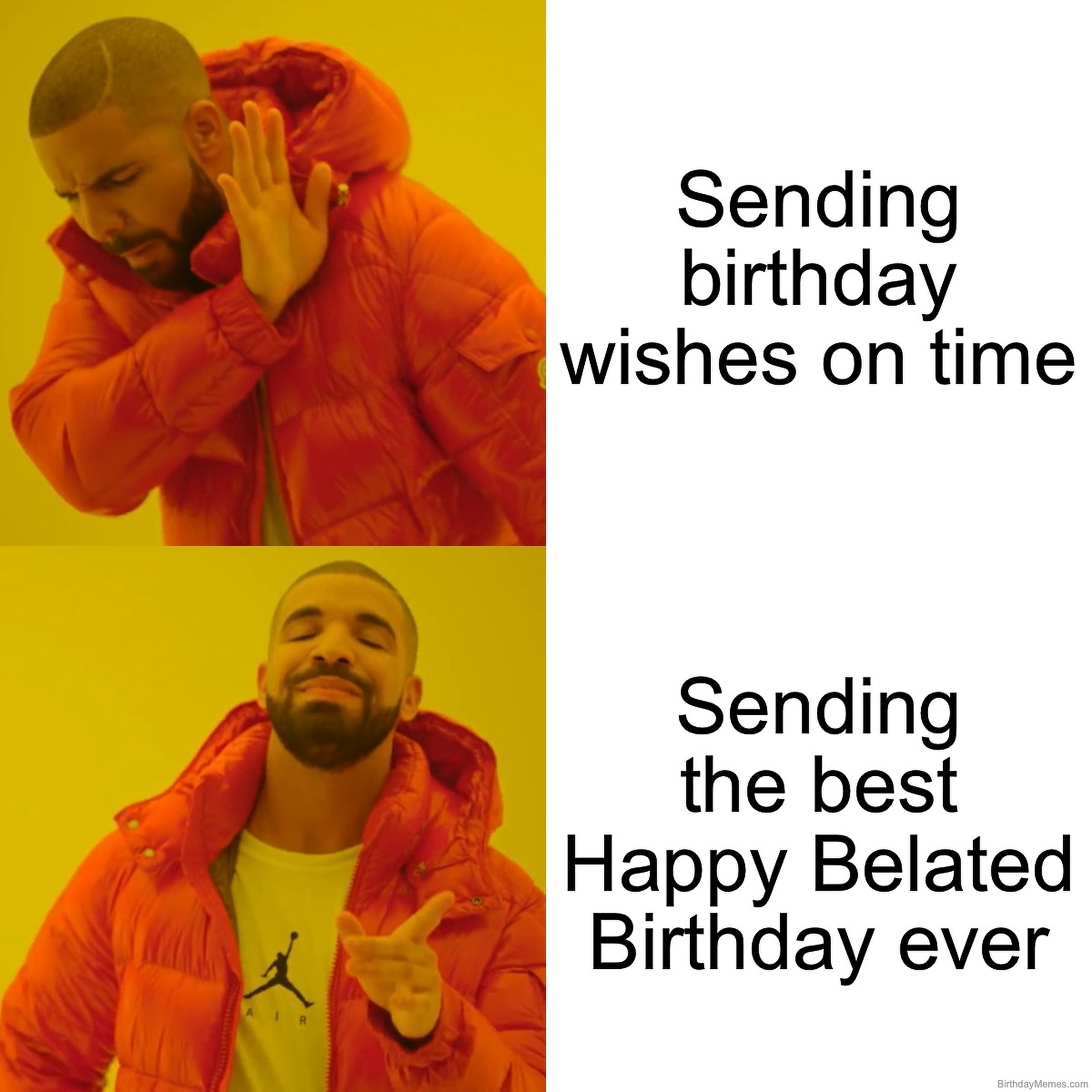 Drake rejects sending birthday wishes on time, but is happy about sending the best belated birthday ever.
