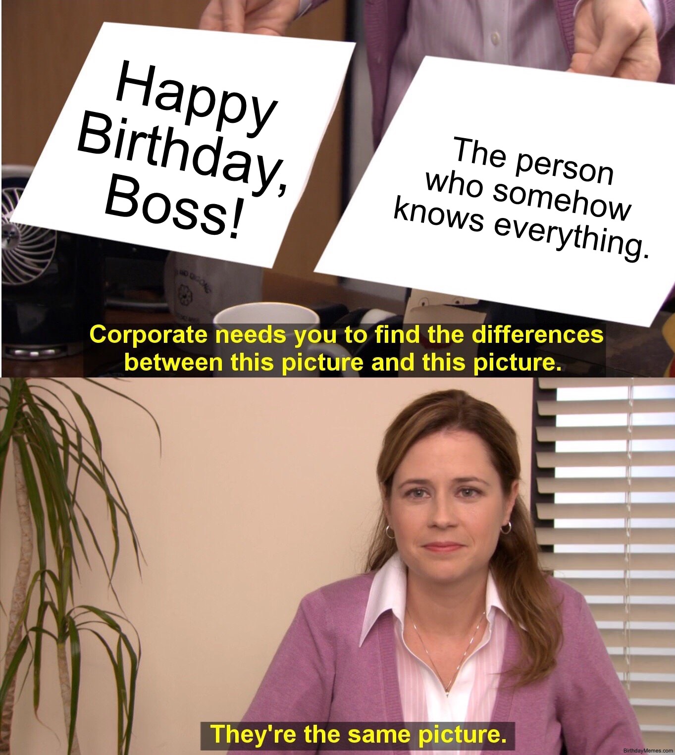 Pam from The Office compares 'Happy Birthday, Boss!' with 'The person who somehow knows everything.' She says they're the same picture.