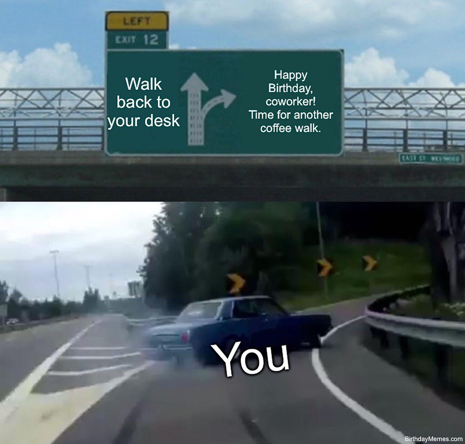 A car labeled 'You' swerves off the highway toward a sign saying 'Happy Birthday, coworker! Time for another coffee walk.'
