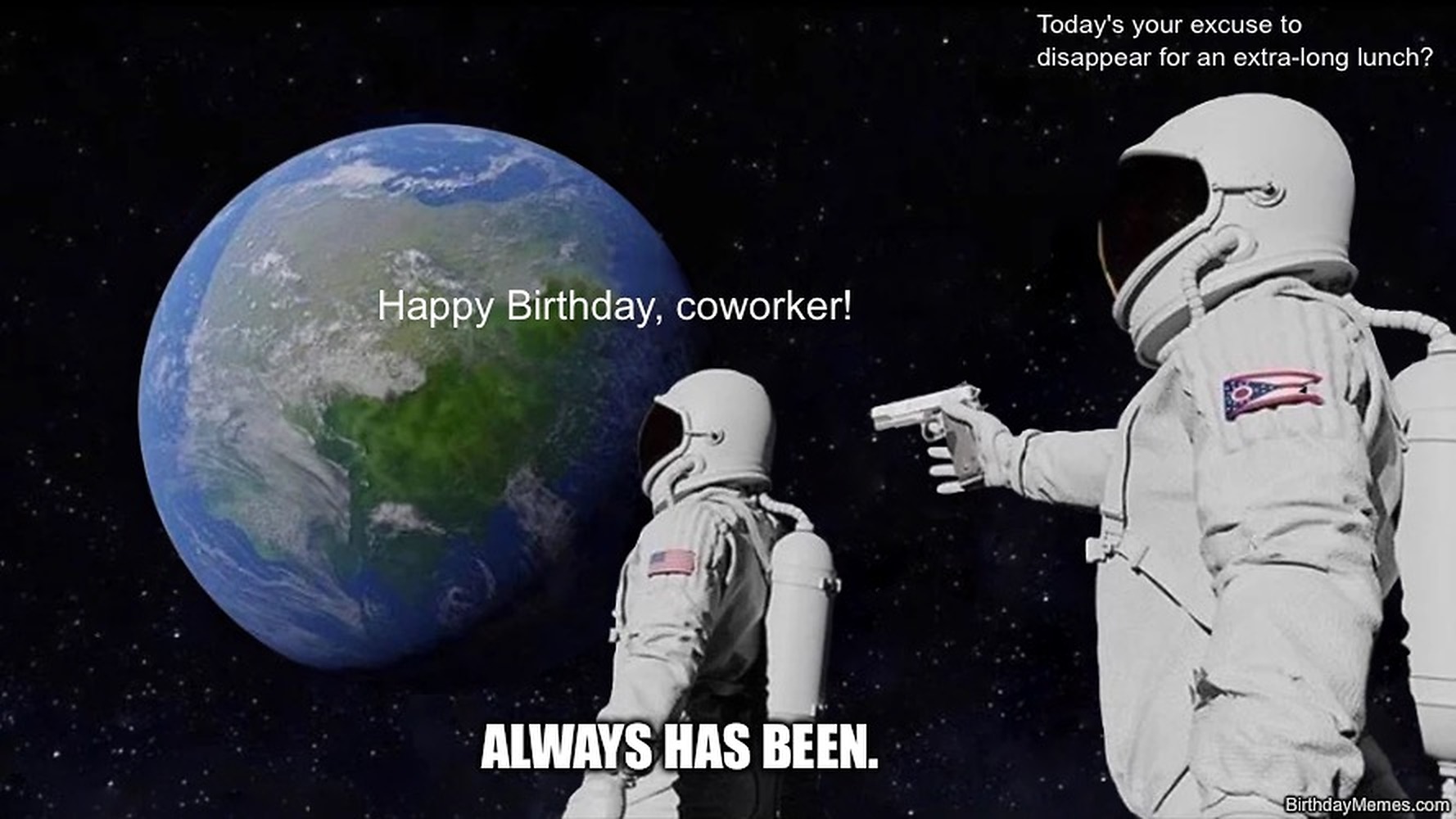 Two astronauts in space, one holding a gun, with Earth labeled 'Happy Birthday, coworker!' and text about using birthdays as an excuse for extra-long lunches.