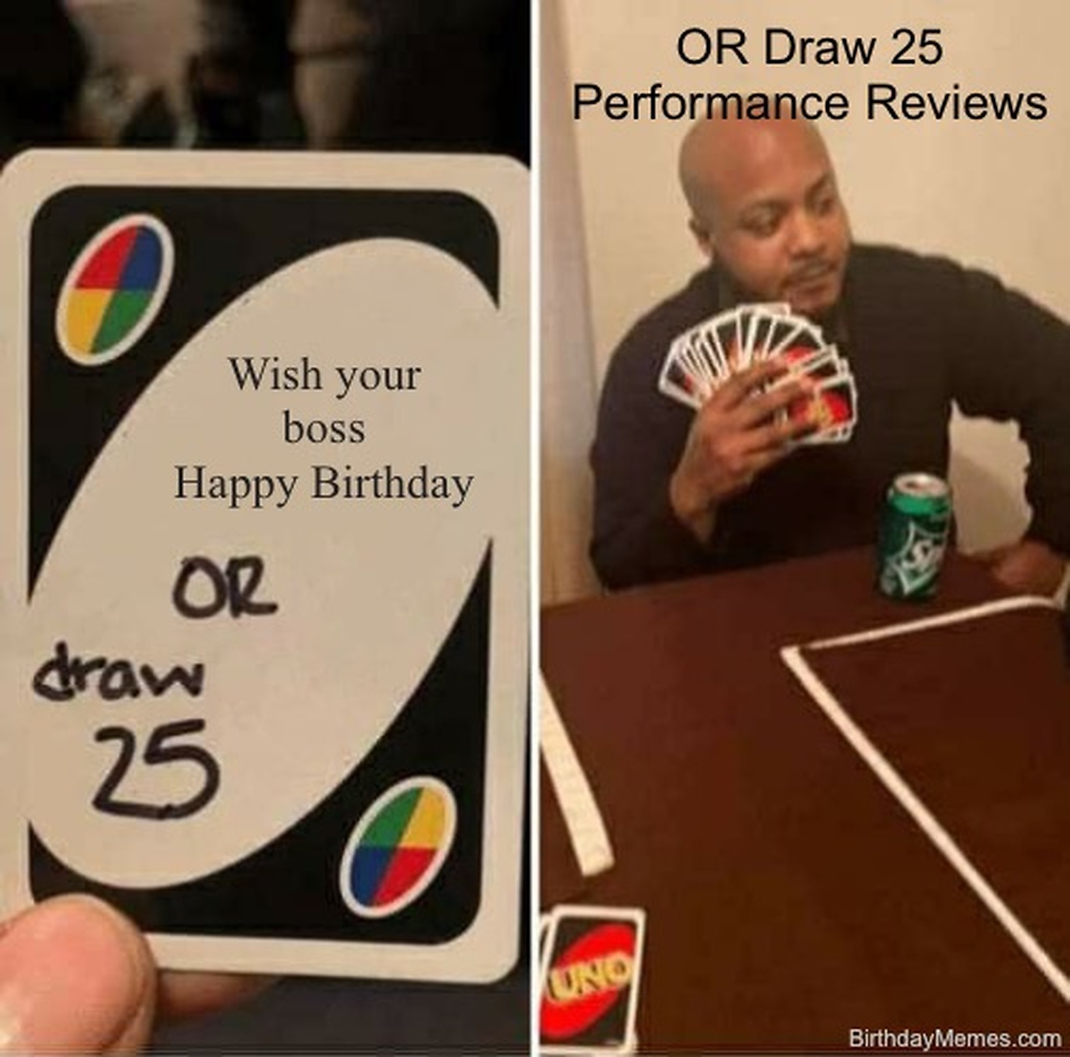 Uno card says 'Wish your boss Happy Birthday or draw 25'; man refuses, holding Uno cards, with text 'OR Draw 25 Performance Reviews.'