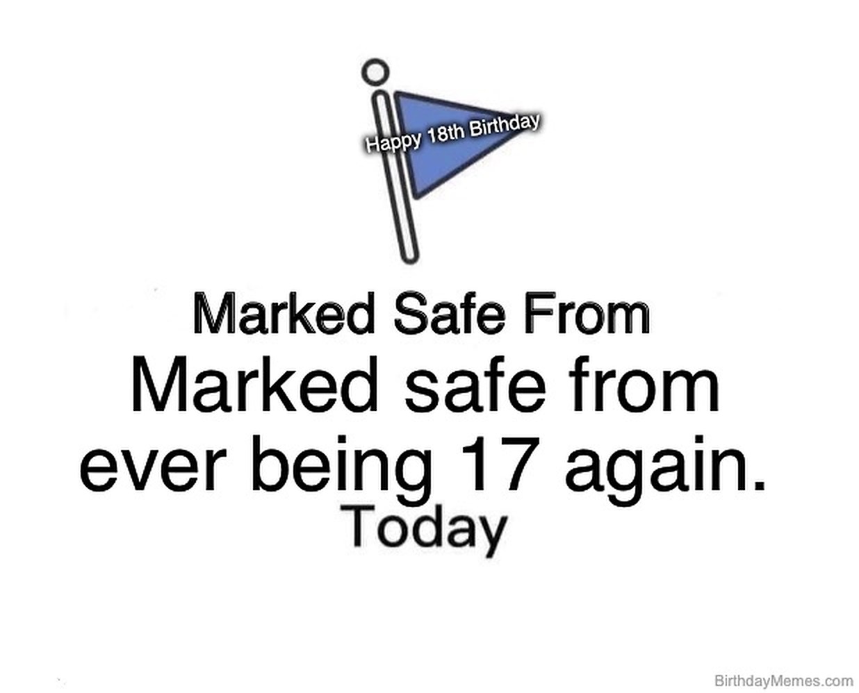 A safety flag graphic with text: 'Marked safe from ever being 17 again. Today.' and 'Happy 18th Birthday.'