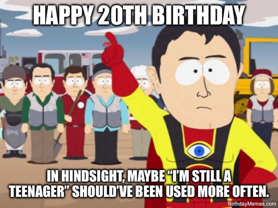 South Park character in superhero costume with text: Happy 20th Birthday. In hindsight, maybe 'I’m still a teenager' should’ve been used more often.