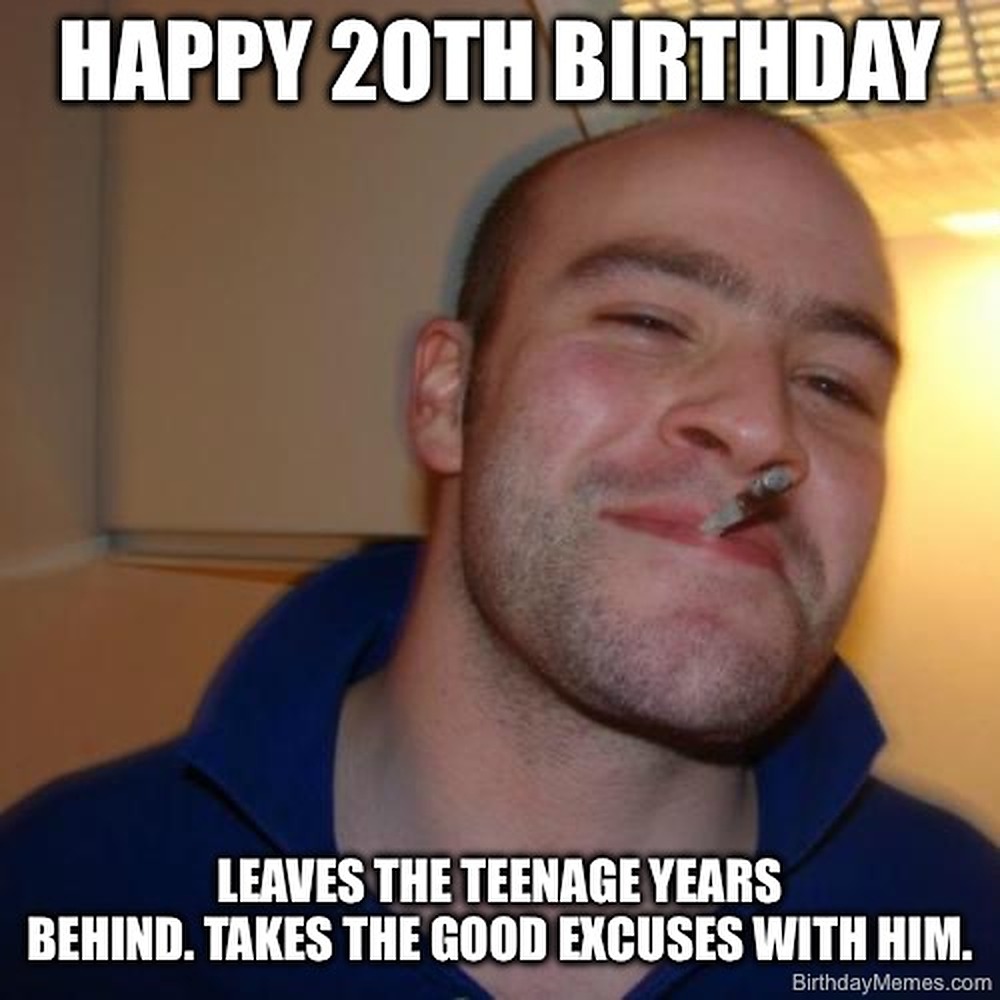 Man with a joint smirking, text says happy 20th birthday and jokes about leaving teenage excuses behind.