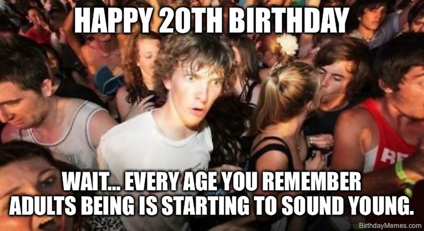 A shocked guy at a crowded party with text: 'Happy 20th Birthday. Wait... every age you remember adults being is starting to sound young.'
