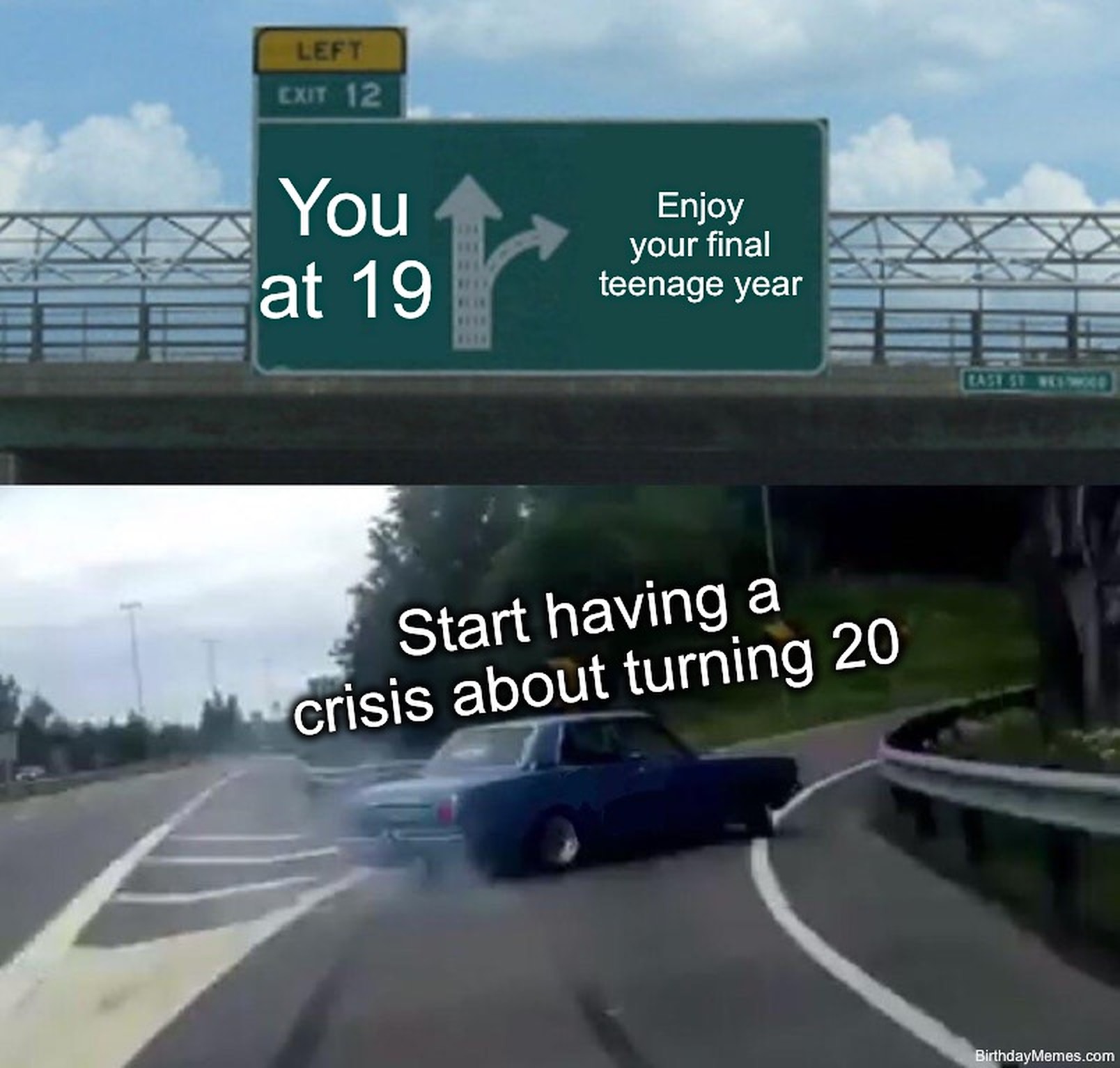A car swerves off a highway exit labeled 'Start having a crisis about turning 20' instead of 'Enjoy your final teenage year.'
