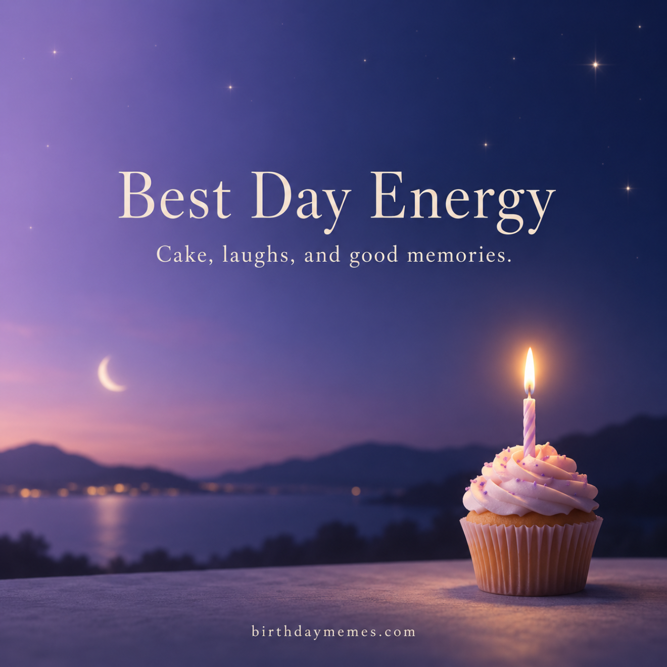 A cupcake with a lit candle sits under a starry night sky with the words 'Best Day Energy. Cake, laughs, and good memories.'
