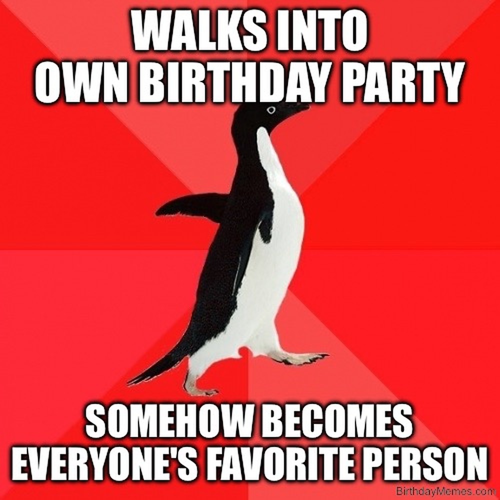 A penguin on a red background with bold text: 'Walks into own birthday party, somehow becomes everyone's favorite person.'
